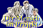 Arbeitsgruppe : Der Mensch im Projekt